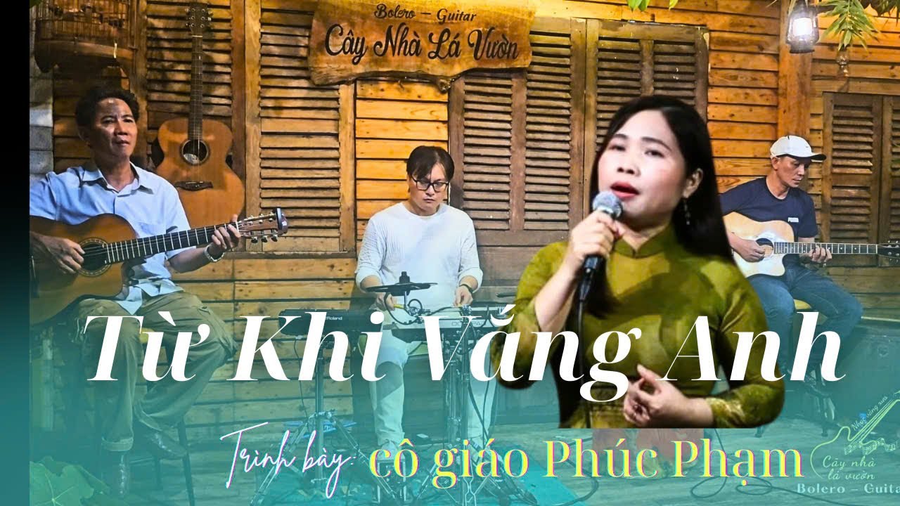 Nghe Mà Thổn Thức : Từ Khi Vắng Anh - Cô Giáo Phúc Pham Hát Live Cùng Nhóm Nhạc Cafe Đất Việt