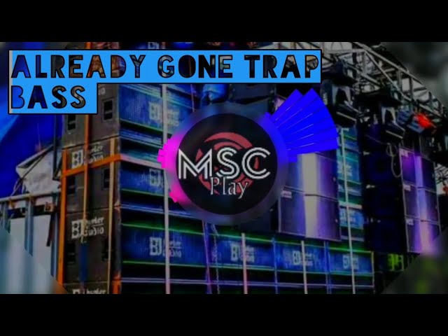 DJ ALREADY GONE BASS TRAP | qipli bdl | Msc play class=