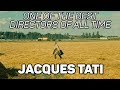 Jacques Tati | One of The Best Directors of All Time