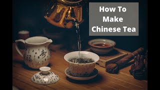 How to Properly Make Chinese Tea