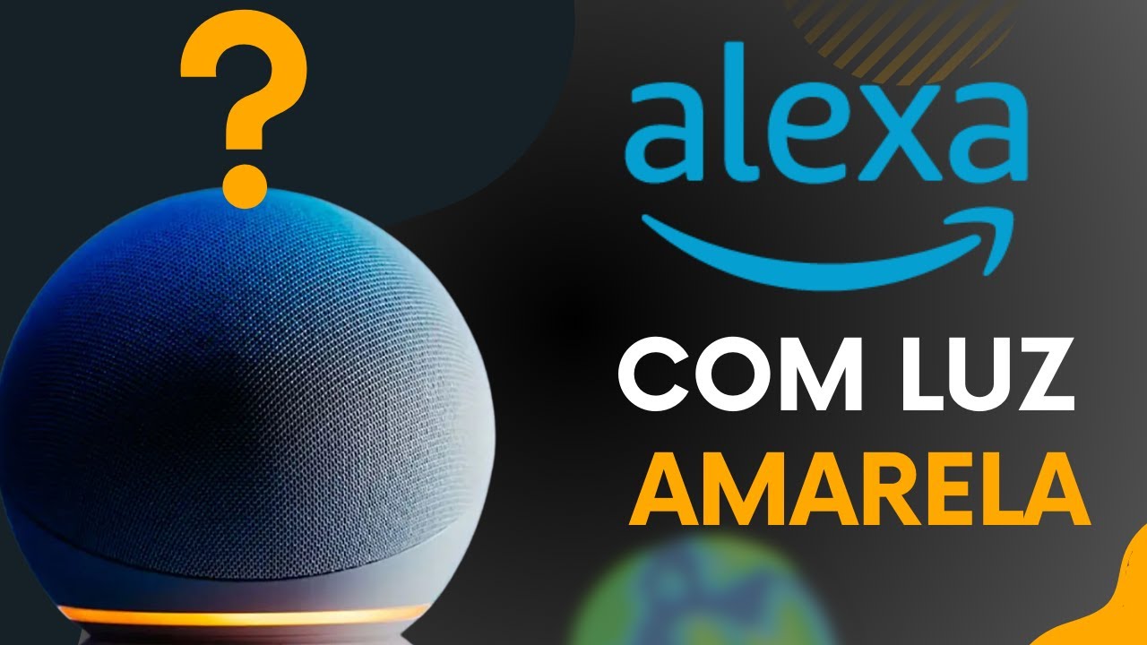 Luz Amarela na Alexa: O Que Significa e Como Resolver - YouTube