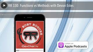RR 330: Functions vs Methods with Devon Estes