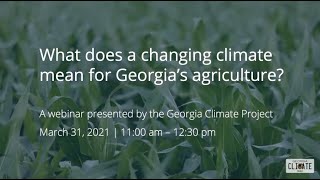 Webinar: What Does A Changing Climate Mean For Georgia's Agriculture?