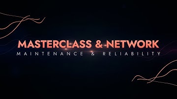 Masterclass & Network: Maintenance and Reliability