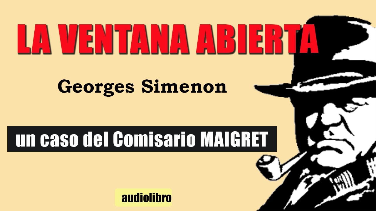 LA VENTANA ABIERTA - COMISARIO MAIGRET -GEORGES SIMENON - AUDIOLIBRO VOZ HUMANA
