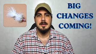 Big Changes Are Coming! Commercial Fly Tying, Life & What’s Next