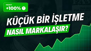 Küçük Bir İşletme Nasıl Markalaşır? #markalaşma #pazarlama #işletme #girişimcilik