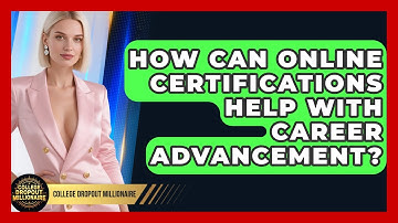 How Can Online Certifications Help With Career Advancement? | College Dropout Millionaire News