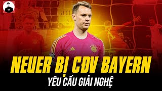 NEUER BỊ CĐV BAYERN YÊU CẦU GIẢI NGHỆ: CÁI KẾT QUÁ TÀN NHẪN VỚI HUYỀN THOẠI VĨ ĐẠI