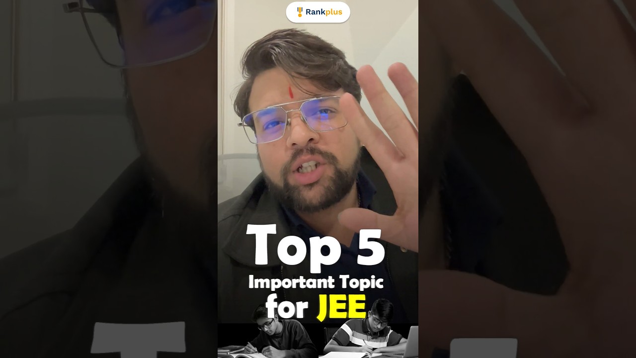 Top 5 Important Topics for JEE Main 2025 Exam📝🔥 