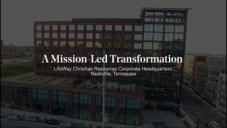 A Mission-Led Transformation | LifeWay Christian Resources Corporate Headquarters
