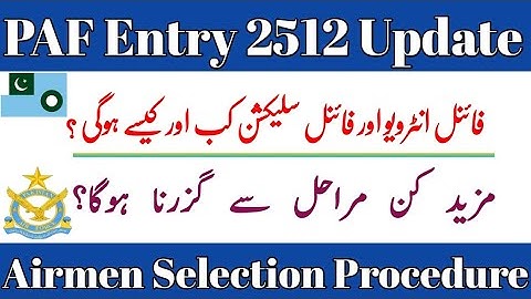 PAF Entry 2512 Final Interview Call | PAF Airmen Entry 2512 Selection Procedure |Join PAF Merit List