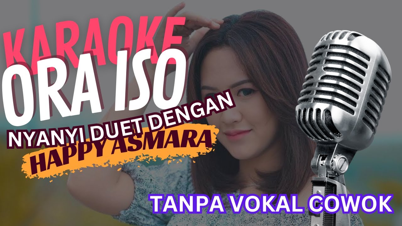 Ora Iso Karaoke Duet Tanpa Vokal Cowok Nyanyi Bareng Happy Asmara YouTube