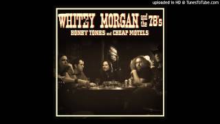 Video thumbnail of "Whitey Morgan and the 78's - "Another Round""