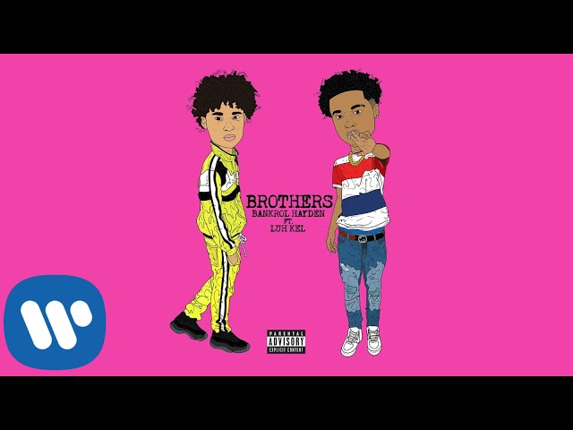 Bankrol Hayden - Brothers (feat. Luh Kel) [Official Audio] class=