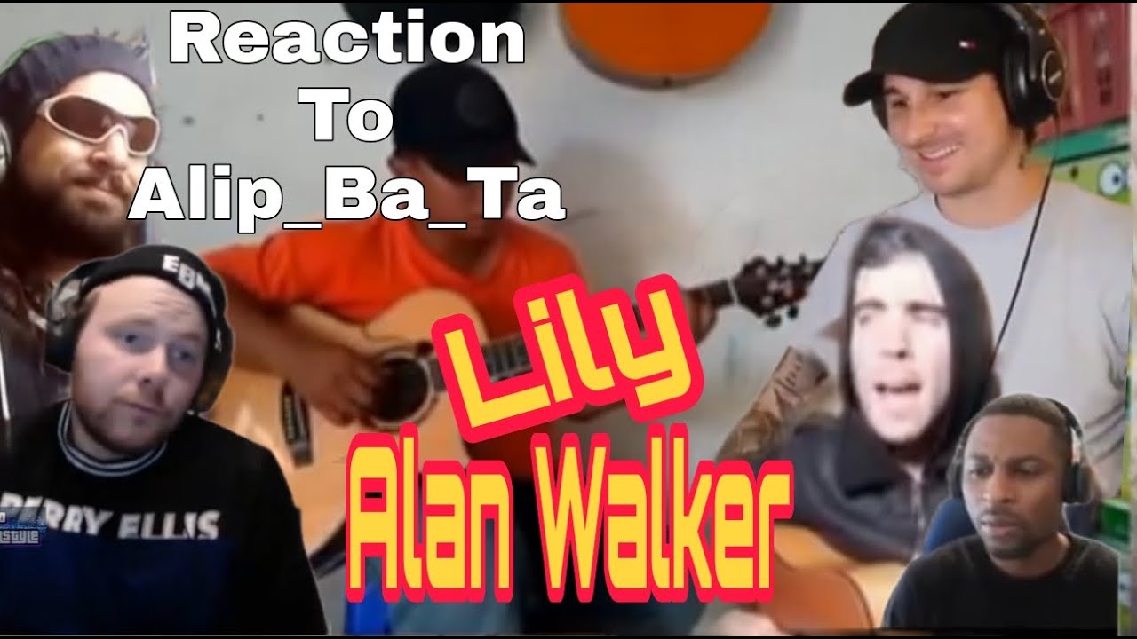 Alip_Ba_Ta Reaction - Lily - Alan Walker - Alip Ba Ta - Reaction to The Best Fingerstyle