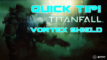 Titanfall Quick Tip: Vortex Shield