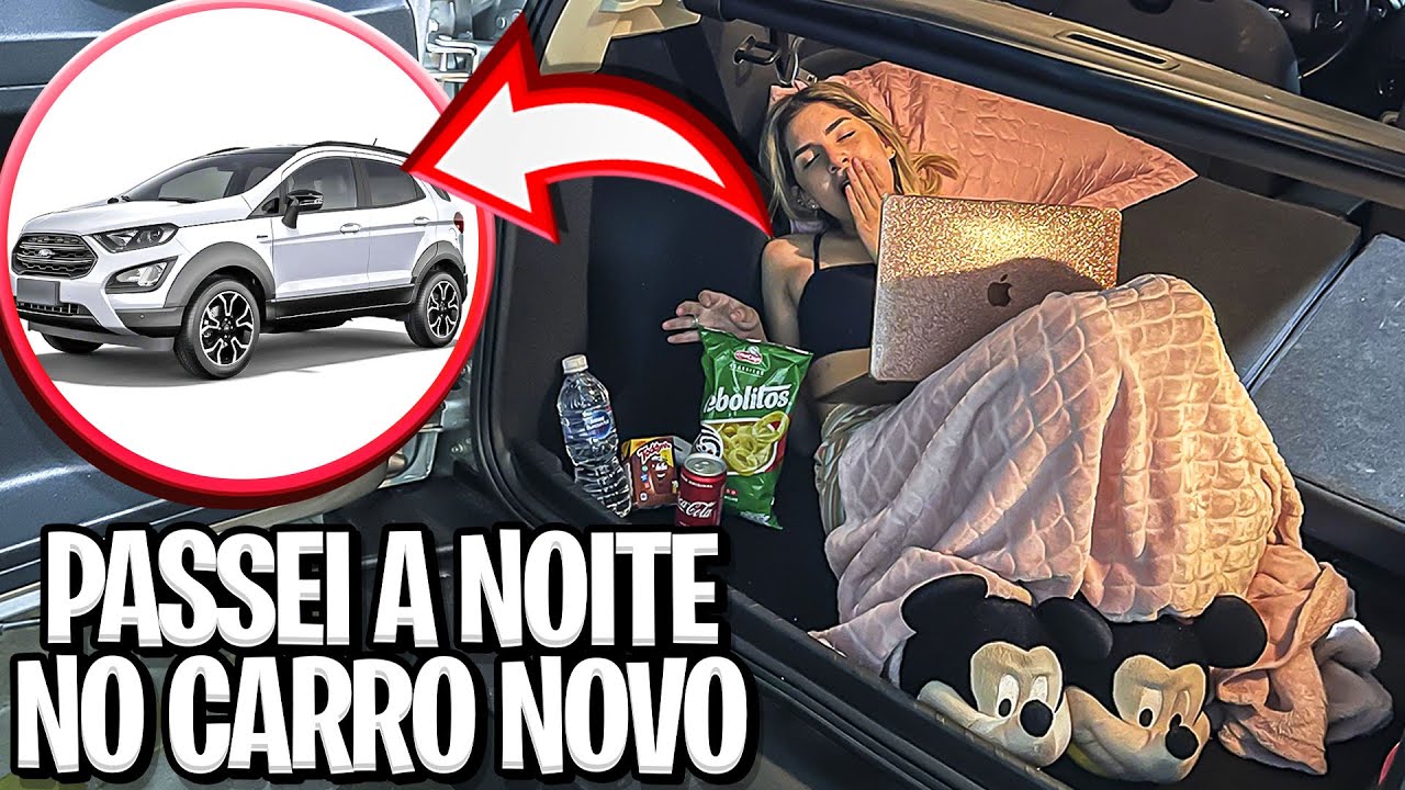 PASSEI A NOITE NO MEU CARRO NOVO - DORMI A NOITE TODA NO CARRO - YouTube
