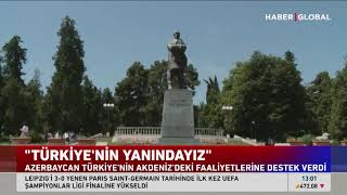 Azerbaycandan Net Akdeniz Açıklaması Türkiyenin Yanındayız