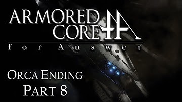 Armored Core: For Answer | Part 8 - Joining ORCA Industries | ORCA Ending | 1080p60 | No Commentary