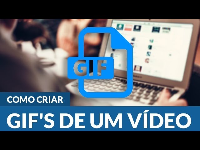 Como criar GIFs Animados a Partir de um Vídeo 