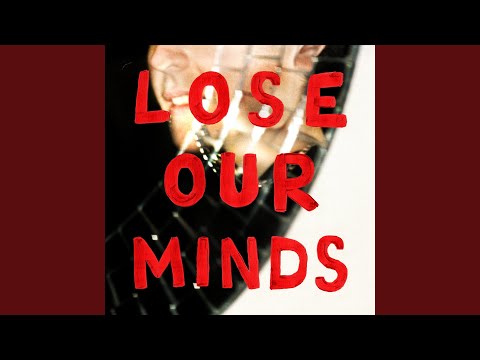 Lose Our Minds