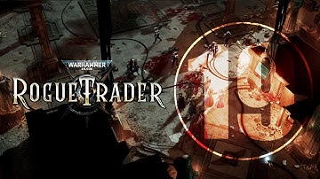 Warhammer 40,000 Rogue Trader (First Playthrough) Part 19