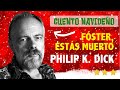 Audiocuento Navideño 🎄 Philip K. Dick - Fóster, estás muerto