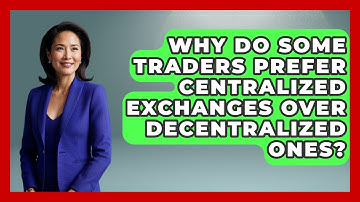 Why Do Some Traders Prefer Centralized Exchanges Over Decentralized Ones?