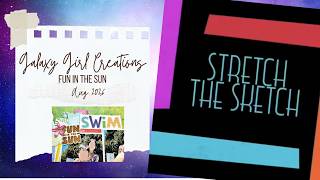 Scrapbooking Process Video: Fun In The Sun (Stretch the Sketch)