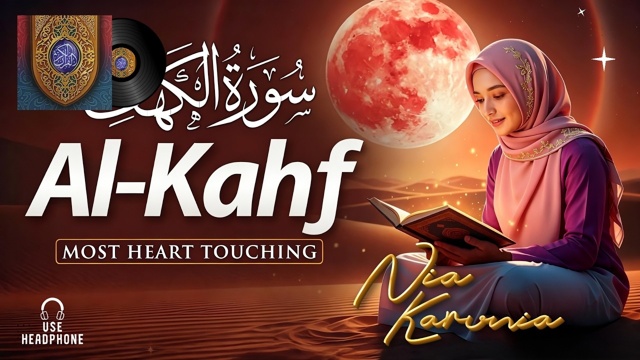 SURAH AL KAHF (سورة الكهف) | Suara Indah Hari Jum'at Berkah yang Menyentuh Hati & Menentramkan Jiwa