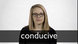 How to pronounce CONDUCIVE in British English
