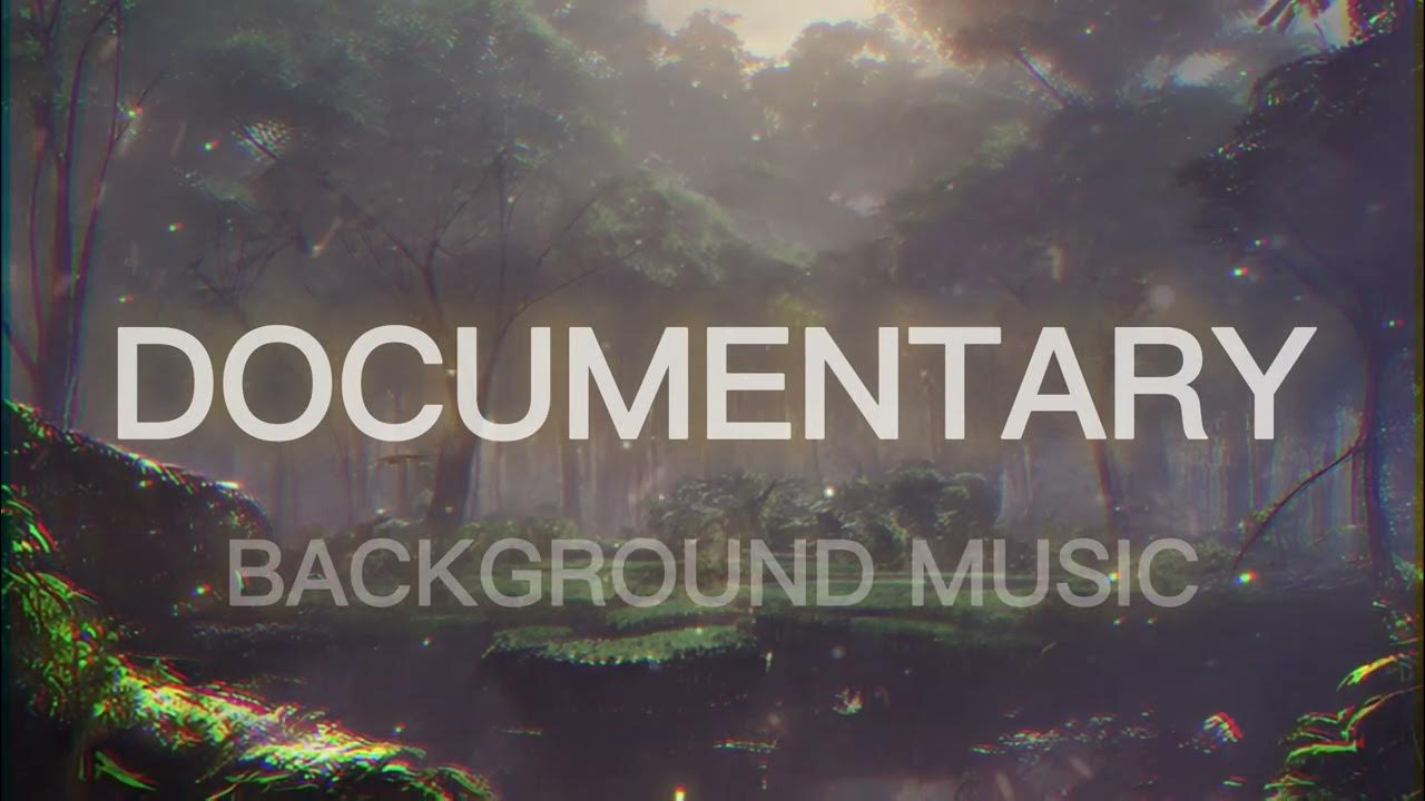 ROYALTY FREE DOCUMENTARY MUSIC, BACKGROUND MUSIC, DOCUMENTARY