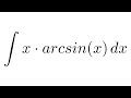 Integral of x*arcsin(x) (by parts + substitution)