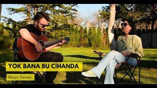 Yok Bana Bu Cihanda - Maya Perest (cover) Resimi