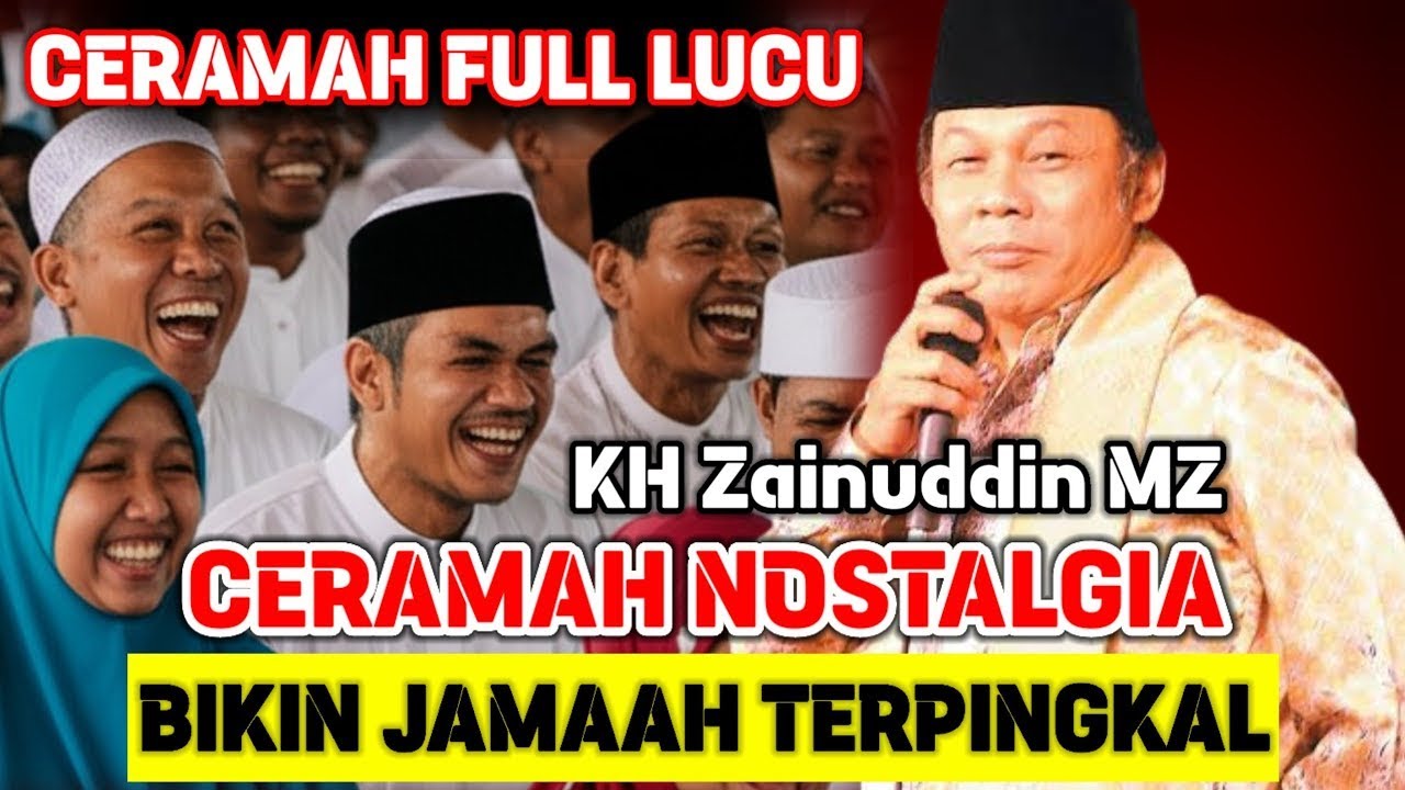CERAMAH NOSTALGIA FULL LUCU,  PENUH  ILMU DAN PENUH MAKNA || KH.ZAINUDDIN MZ