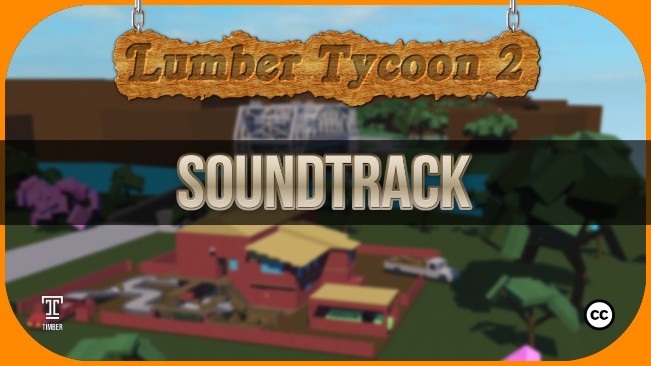 Lumber Tycoon 2 Full Soundtrack Youtube - roblox lumber tycoon 2 how to get a car to the swamp video