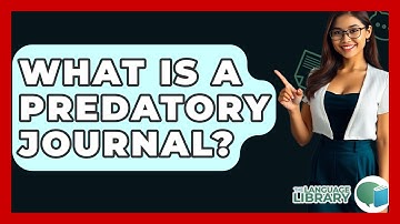What Is A Predatory Journal? - The Language Library
