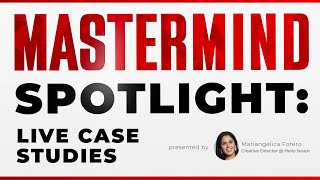 Mastermind Spotlight: Live Case Studies w/ Mariangelica