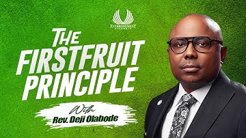 THE FIRSTFRUIT PRINCIPLE | ENTHRONEMENT ASSEMBLY | REV. DEJI OLABODE