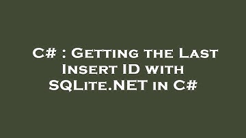C# : Getting the Last Insert ID with SQLite.NET in C#