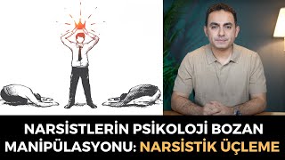 Değersizleştirerek Kendine Bağımlı Hale Getirme İlişki Üçgeni, Aşk Üçgeni, Narsistik Üçleme