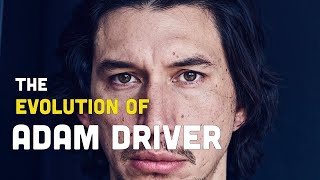 The Evolution of Adam Driver