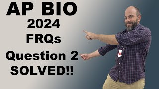 AP Biology 2024 - FRQ Question 2 SOLVED!