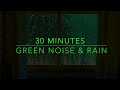 Best noise for sleep  green noise  rain sounds for sleep  30 min green noise sounds  ad.