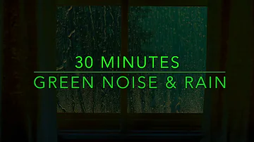 Best Noise for Sleep - Green Noise & Rain Sounds for Sleep - 30 Min Green Noise Sounds - ADHD