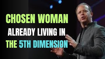 Chosen Woman Already Living in the 5th Dimension | Dr Joe Dispenza Motivational Speech
