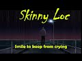 Skinny Loc -Smile to keep from Crying