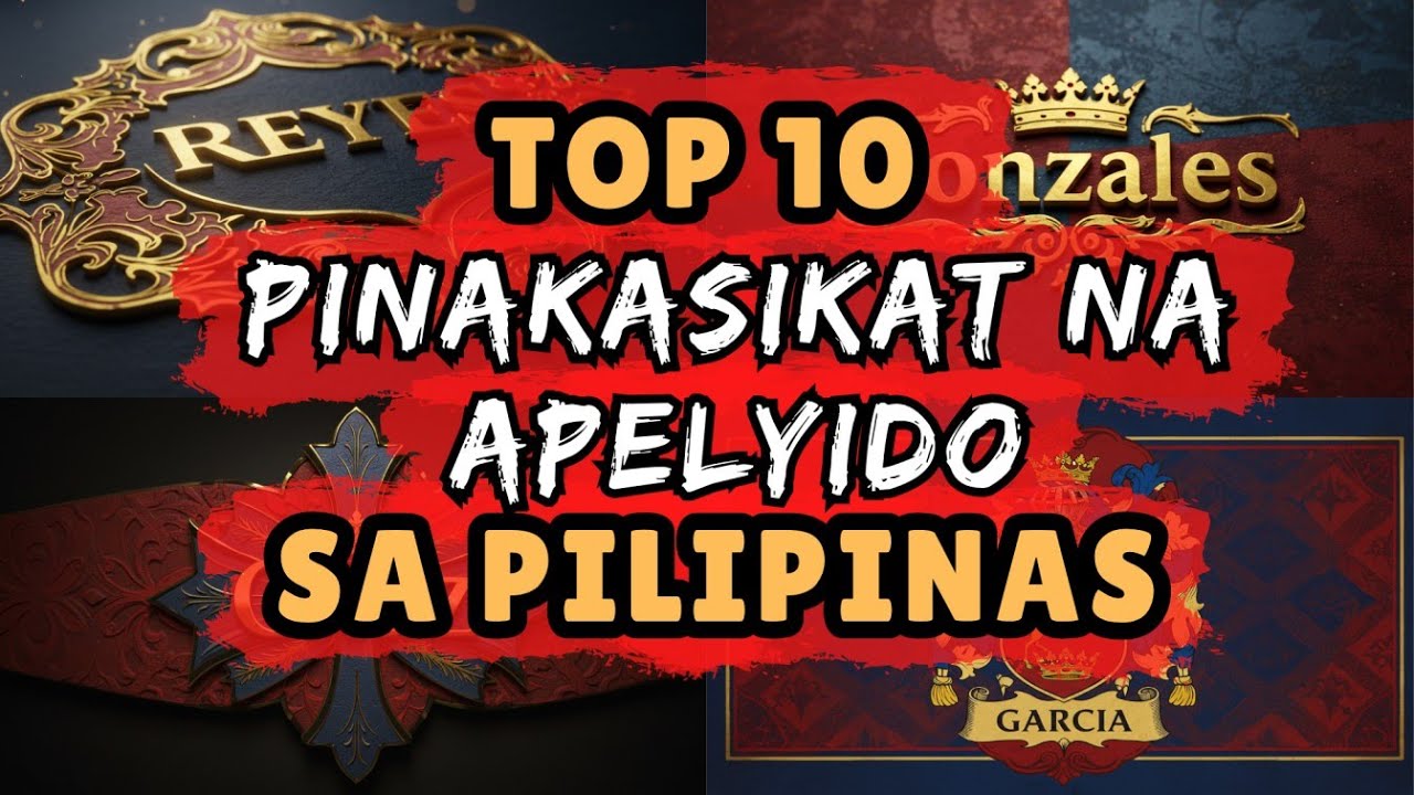 TOP 10 PINAKASIKAT AT PINAKAKILALANG APELYIDO SA PILIPINAS - YouTube