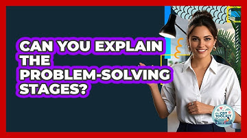 Can You Explain The Problem-Solving Stages?
